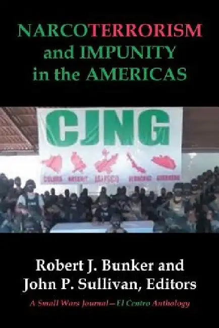 NARCOTERRORISM and IMPUNITY IN THE AMERICAS by Robert J. Bunker