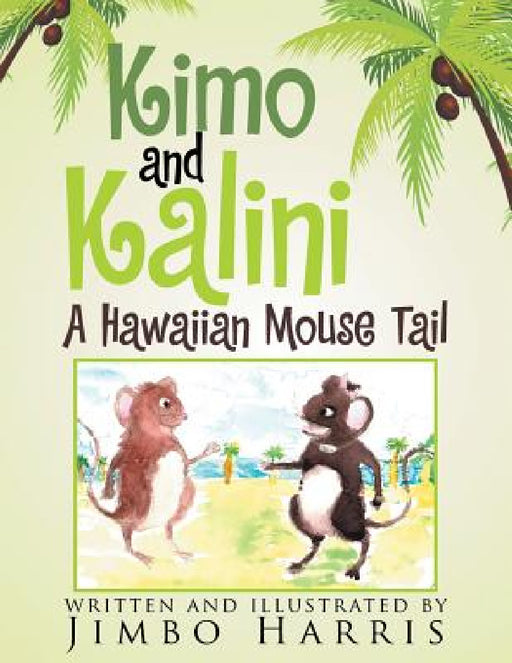 Kimo and Kalini: A Hawaiian Mouse Tail by Jimbo Harris