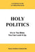 Holy Politics: A Christian's Guide to Political Discourse: It's in the Bible; You Can Look It Up. by Nancy Smithson Summerlin