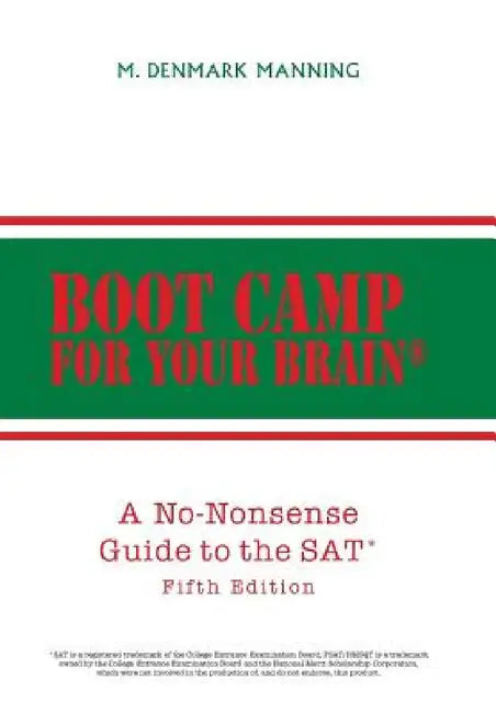 Boot Camp for Your Brain: A No-Nonsense Guide to the SAT Fifth Edition by M. Denmark Manning
