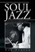 Soul Jazz: Jazz in the Black Community, 1945-1975 by Bob Porter