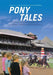 Pony Tales: Captivating Stories About Thoroughbred Horse Racing by Chuck and Marion Sokolowski