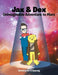 Jax & Dex Unimaginable Adventure to Mars by Christopher D. Wysong