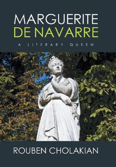 Marguerite De Navarre: A Literary Queen by Rouben Cholakian