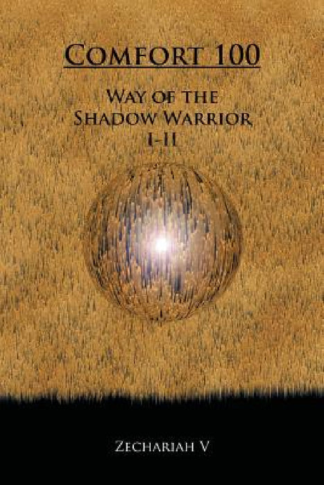 "Comfort 100": Way of the Shadow Warrior by Zechariah V.