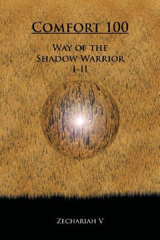"Comfort 100": Way of the Shadow Warrior by Zechariah V.