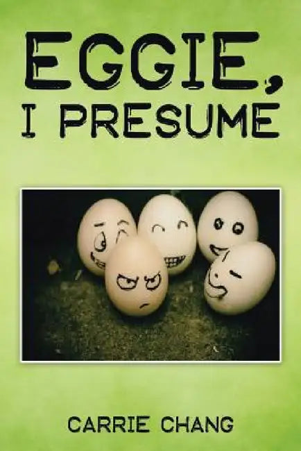 Eggie, I Presume? by Carrie Chang
