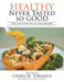 Healthy Never Tasted So Good: You Are What You Eat and Absorb by Chérie M. Torrence