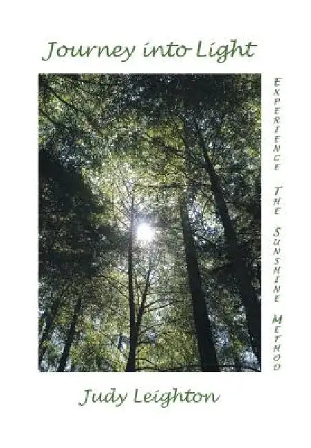 Journey into Light: Experience the Sunshine Method by Judy Leighton