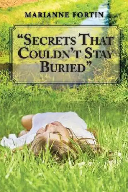 Secrets That Couldn't Stay Buried by Marianne Fortin
