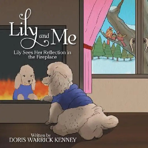 Lily And Me: Lily Sees Her Reflection in the Fireplace by Doris Warrick Kenney