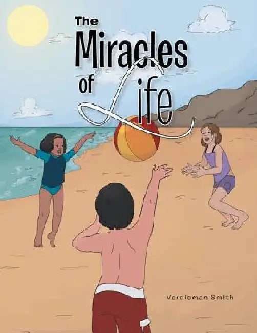 The Miracles of Life by Verdieman Smith