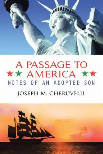 A Passage to America: Notes of an Adopted Son by Joseph M. Cheruvelil