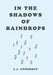 In the Shadows of Raindrops by L. J. Underdue