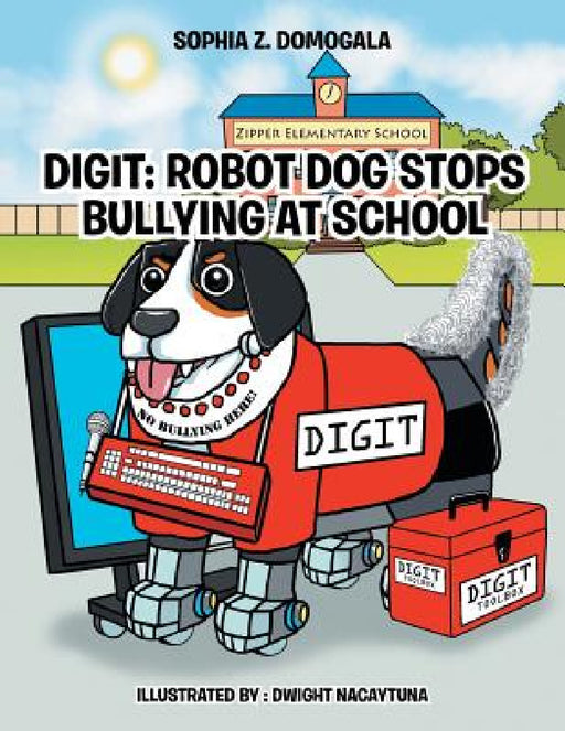 Digit: Robot Dog Stops Bullying at School by Sophia Z. Domogala