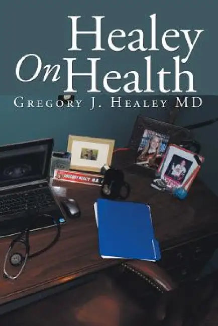 Healey On Health by Gregory J. Healey