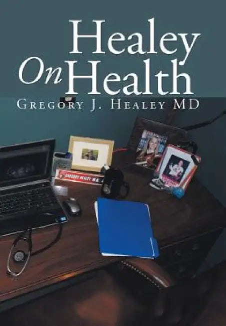 Healey On Health by Gregory J. Healey
