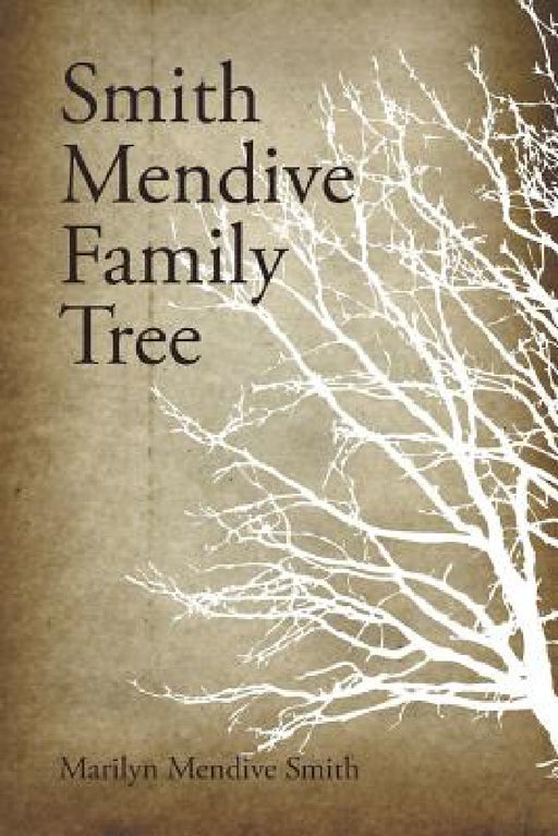 Smith Mendive Family Tree by Marilyn Mendive Smith