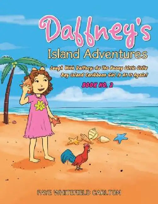 Daffney's Island Adventures: Laugh With Daffney: As The Funny Little Utila Bay Island Caribbean Girl Is At It Again! by Faye Whitefield Carlton