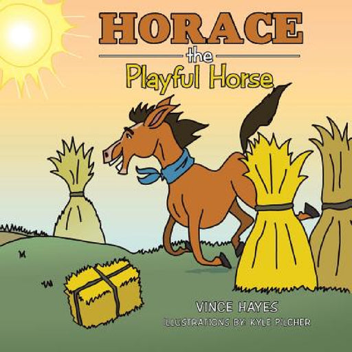 Horace the Playful Horse by Vince Hayes