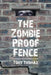 The Zombie Proof Fence by Tony Thomas