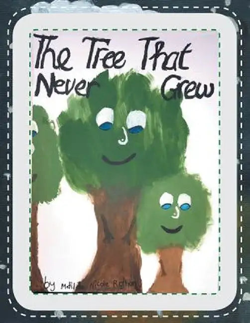 The Tree That Never Grew by Matilda Nicole Rothon