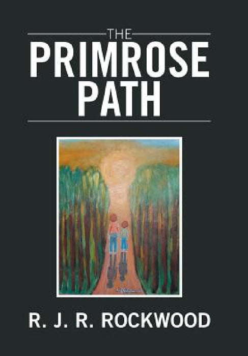 The Primrose Path by R. J. R. Rockwood