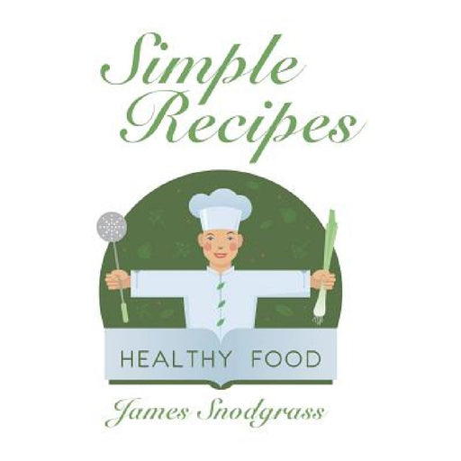 Simple Recipes by James Snodgrass
