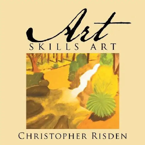 Art Skills Art: The Picture Book For all Ages by Christopher Risden
