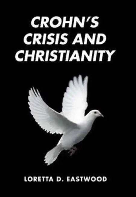 Crohn's Crisis and Christianity by Loretta D. Eastwood