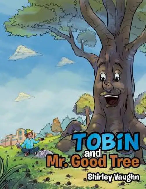 Tobin and Mr. Good Tree by Shirley Vaughn