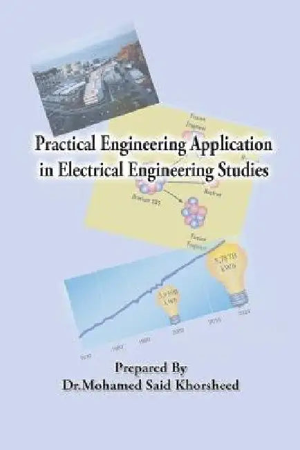 Practical Engineering Application in Electrical Engineering Studies by Mohamed Said Khorsheed