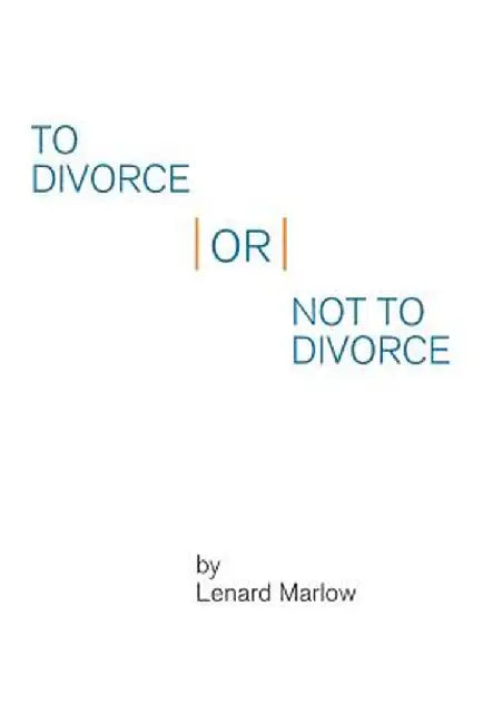 To Divorce or Not to Divorce by Lenard Marlow