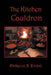 The Kitchen Cauldron: A Grimoire of Recipes, Spells, Lore and Magic by Patricia a. Evans