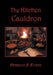 The Kitchen Cauldron: A Grimoire of Recipes, Spells, Lore and Magic by Patricia a. Evans