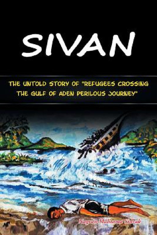 Sivan: Refugees Crossing the Gulf of Aden, a Perilous Journey by Nagran Mahtama Sidrak