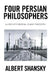 Four Persian Philosophers: A Look into Medieval Islamic Philosophy by Albert Shansky