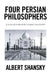 Four Persian Philosophers: A Look into Medieval Islamic Philosophy by Albert Shansky