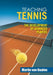 Teaching Tennis Volume 2: The Development of Advanced Players by Martin Van Daalen