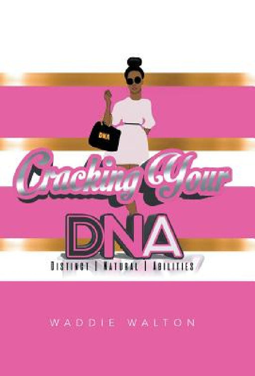 Cracking Your DNA: Distinct Natural Abilities by Waddie Walton