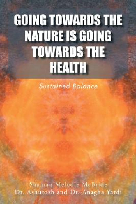 Going Towards the Nature Is Going Towards the Health: Sustained Balance by Shaman Melodie McBride