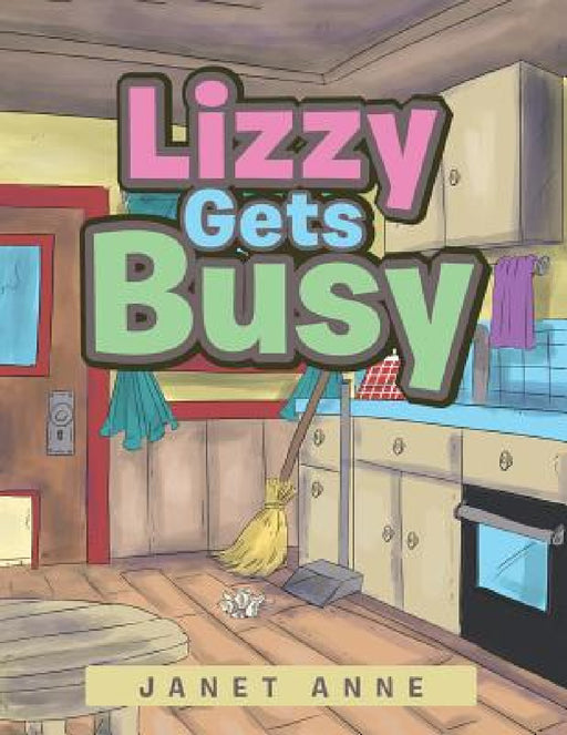 Lizzy Gets Busy by Janet Anne