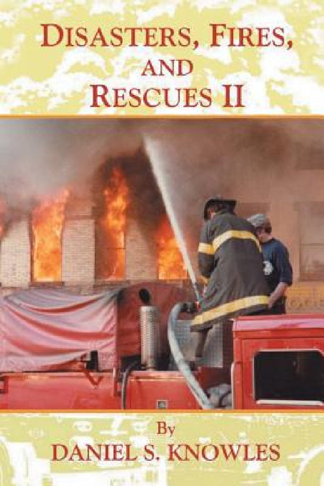 Disasters, Fires, and Rescues 2 by Daniel Knowles