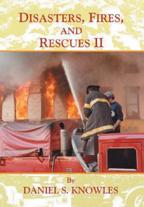 Disasters, Fires, and Rescues 2 by Daniel Knowles