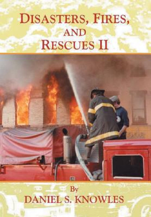 Disasters, Fires, and Rescues 2 by Daniel Knowles
