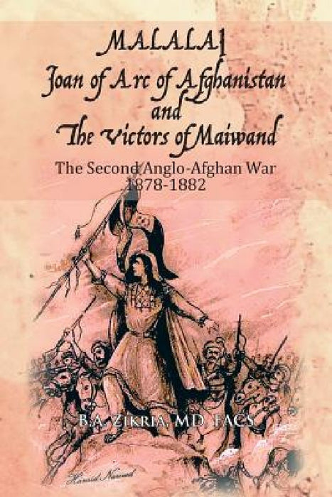 MALALAI Joan of Arc of Afghanistan and The Victors of Maiwand: The Second Anglo-Afghan War 1878-1882 by B. a. Zikria Facs