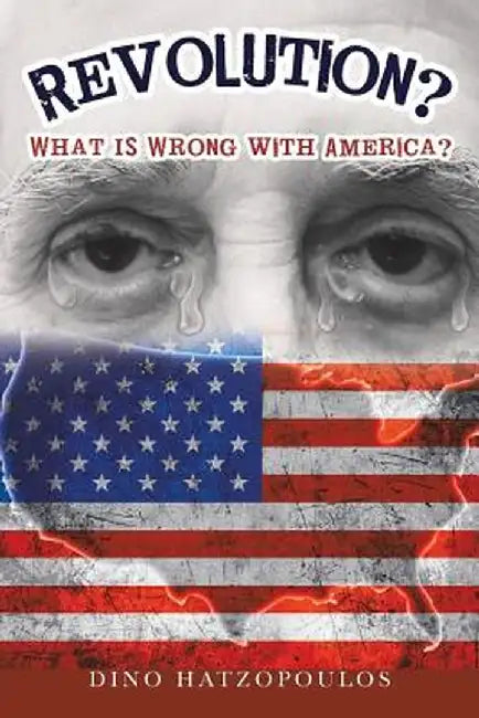 Revolution?: What Is Wrong with America? by Dino Hatzopoulos