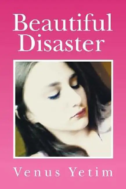 Beautiful Disaster by Venus Yetim