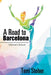 A Road to Barcelona: A Mother's Account by Terri Stober