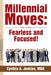 Millennial Moves: Fearless and Focused!: Build Your Career Compass in 90 - 120 Days by Cynthia a. Jenkins Mba